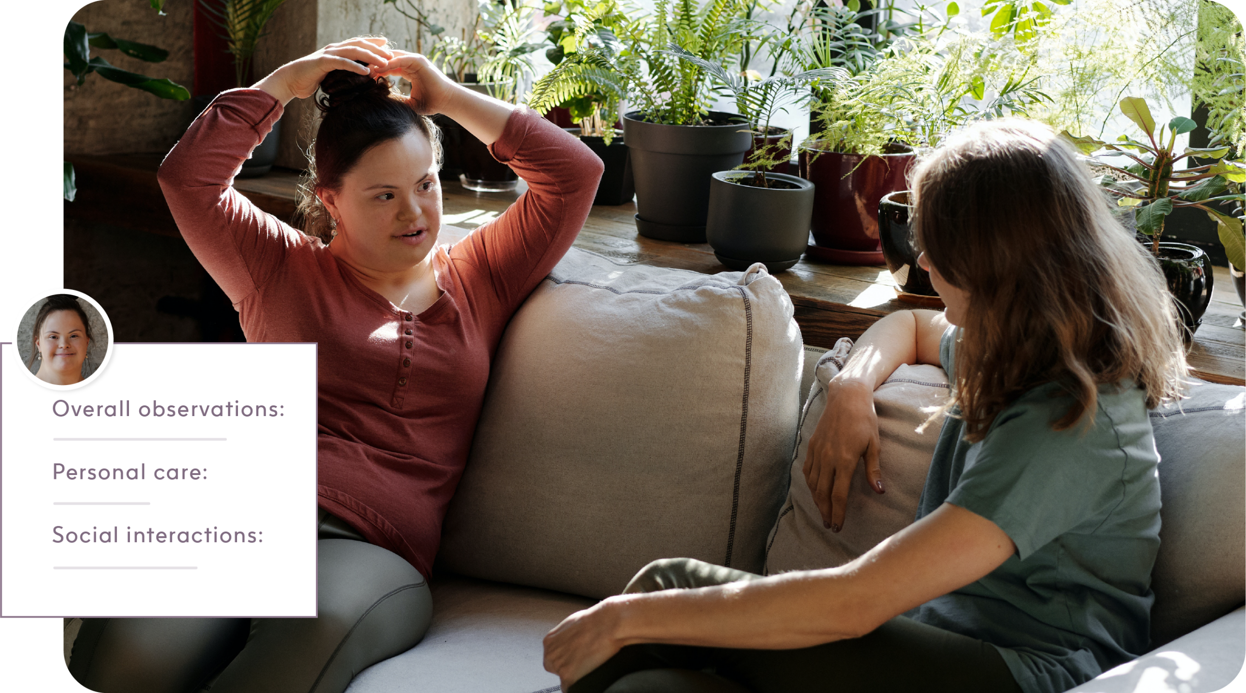 Disability service worker having a conversation with a girl with a disability while noting down observations on her personal care and social interactions using ShiftCare's progress notes